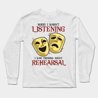 Funny Rehearsal Shirt. Actor's Gift. Actress Gift. Long Sleeve T-Shirt